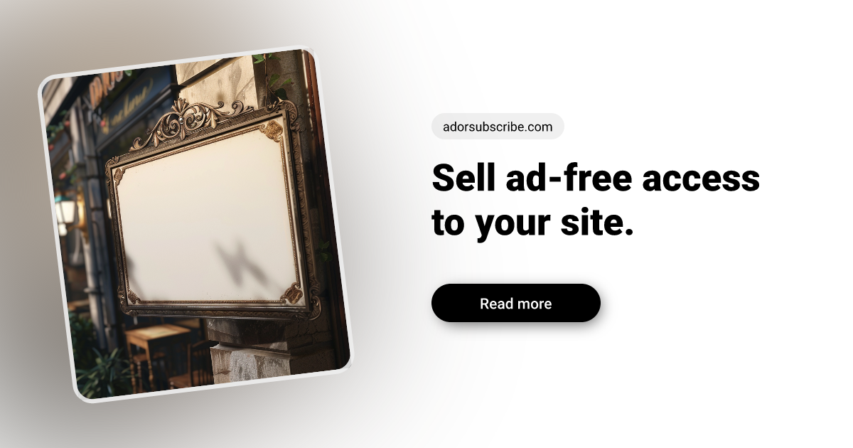 Ad or Subscribe